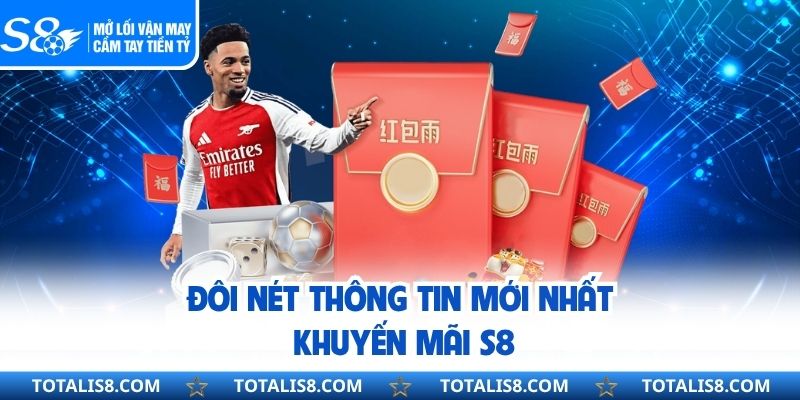 Đôi nét thông tin mới nhất khuyến mãi S8