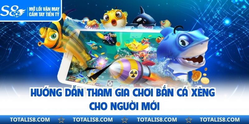 Hướng dẫn tham gia chơi bắn cá xèng cho người mới