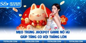 Mẹo Trúng Jackpot Game Nổ Hũ Giúp Tăng Cơ Hội Thắng Lớn