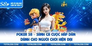 Poker S8 – Sảnh Cá Cược Hấp Dẫn Dành Cho Người Chơi Hiện Đại