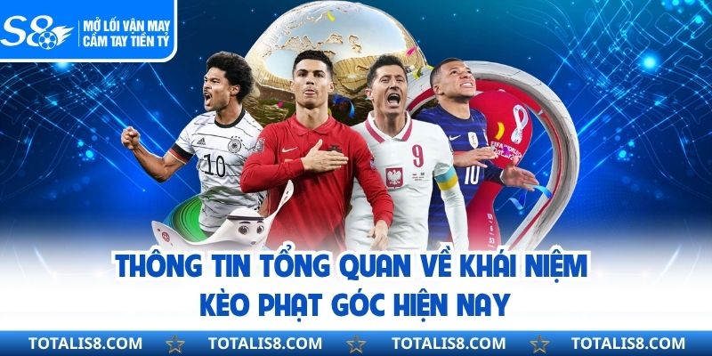 Thông tin tổng quan về khái niệm kèo phạt góc hiện nay