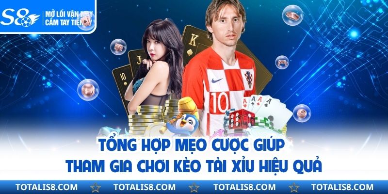Tổng hợp mẹo cược giúp tham gia chơi kèo tài xỉu hiệu quả